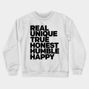 Real Unique True Honest Humble Happy Positive Vibes and Good Times WordArt Design Typography Crewneck Sweatshirt